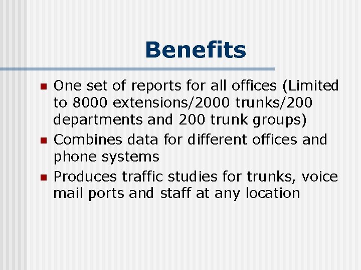 Benefits n n n One set of reports for all offices (Limited to 8000