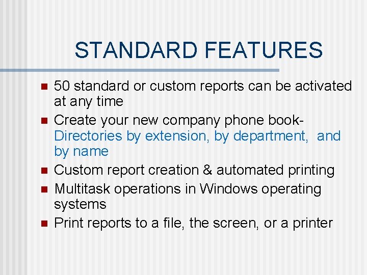 STANDARD FEATURES n n n 50 standard or custom reports can be activated at