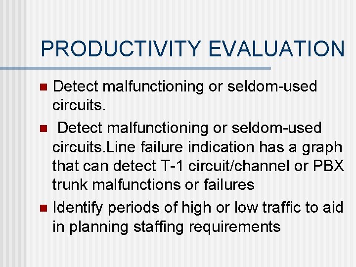 PRODUCTIVITY EVALUATION Detect malfunctioning or seldom-used circuits. n Detect malfunctioning or seldom-used circuits. Line