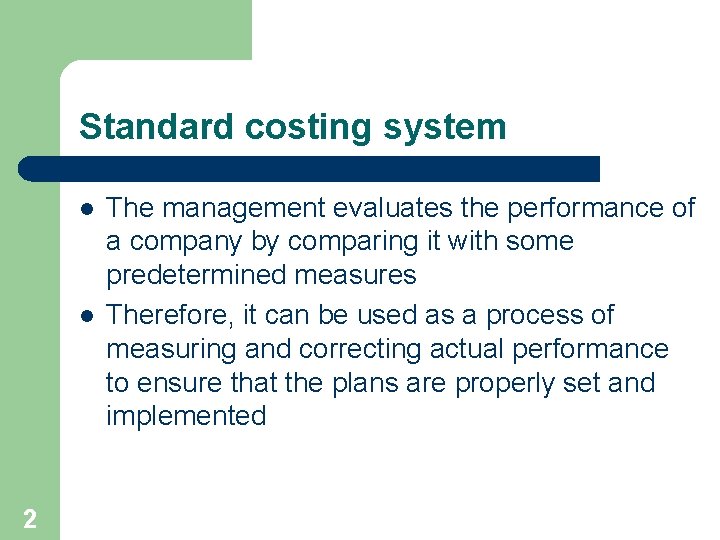 Standard costing system l l 2 The management evaluates the performance of a company