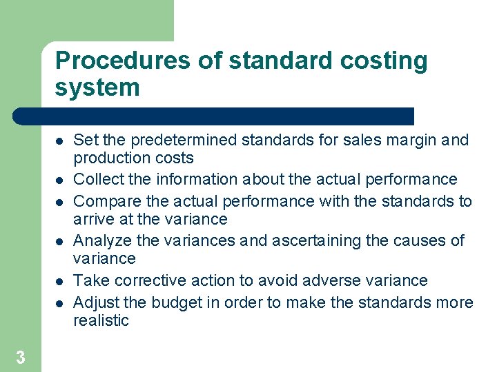 Procedures of standard costing system l l l 3 Set the predetermined standards for