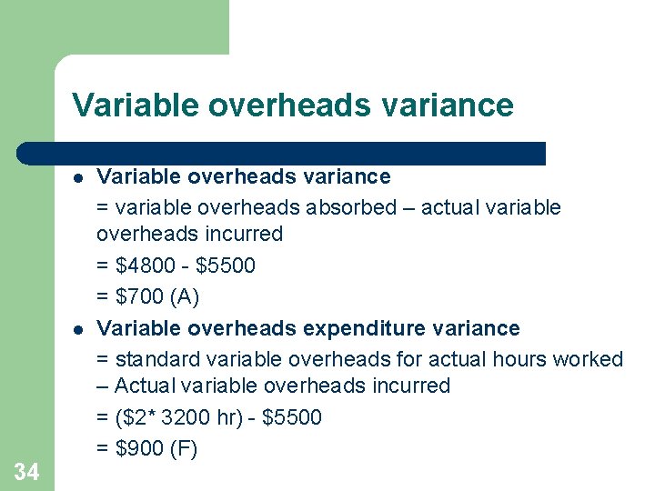 Variable overheads variance l l 34 Variable overheads variance = variable overheads absorbed –