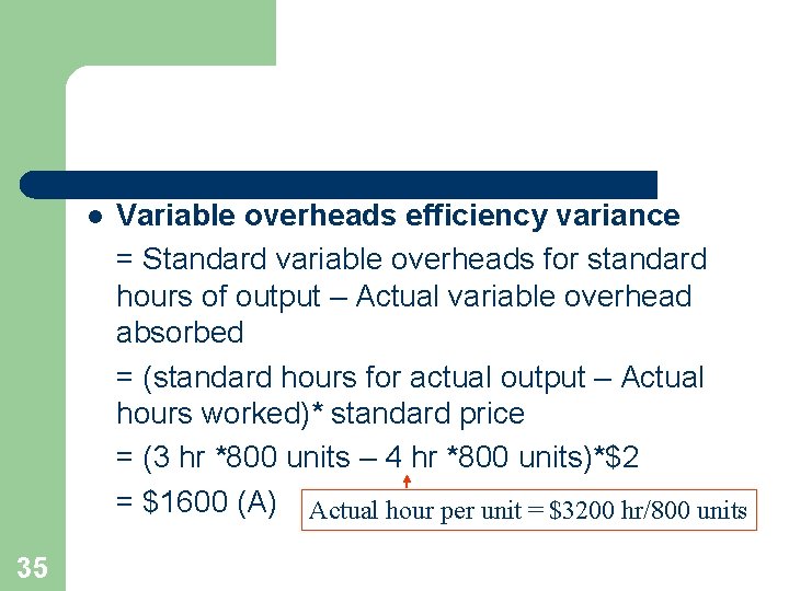 l 35 Variable overheads efficiency variance = Standard variable overheads for standard hours of