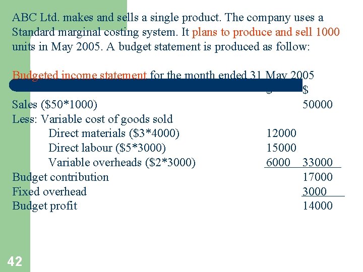 ABC Ltd. makes and sells a single product. The company uses a Standard marginal