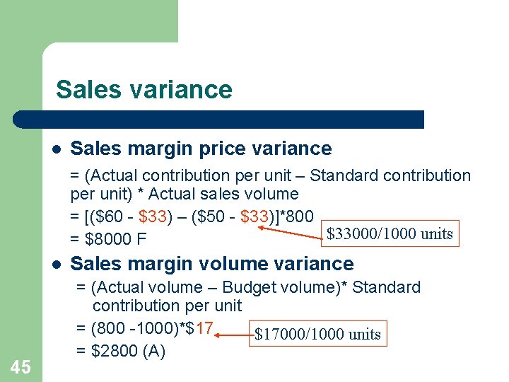 Sales variance l Sales margin price variance = (Actual contribution per unit – Standard