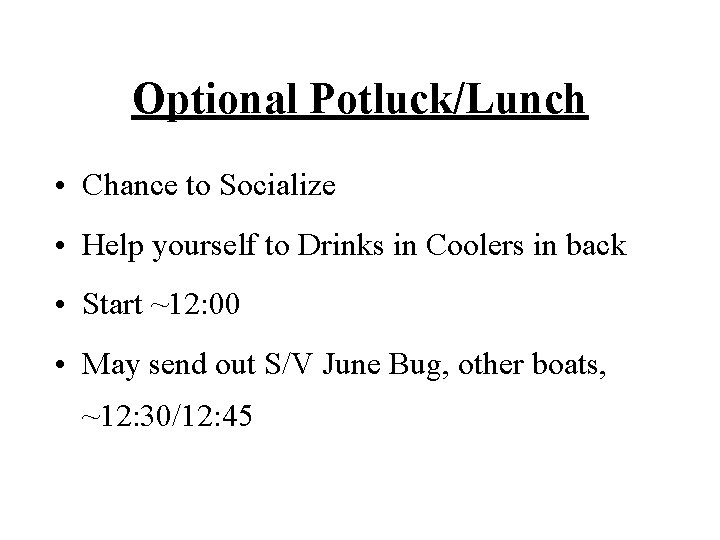 Optional Potluck/Lunch • Chance to Socialize • Help yourself to Drinks in Coolers in