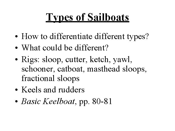 Types of Sailboats • How to differentiate different types? • What could be different?