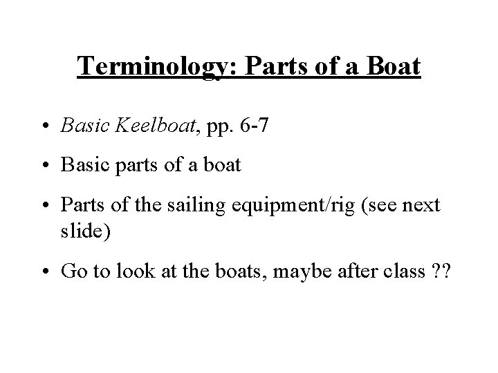 Terminology: Parts of a Boat • Basic Keelboat, pp. 6 -7 • Basic parts