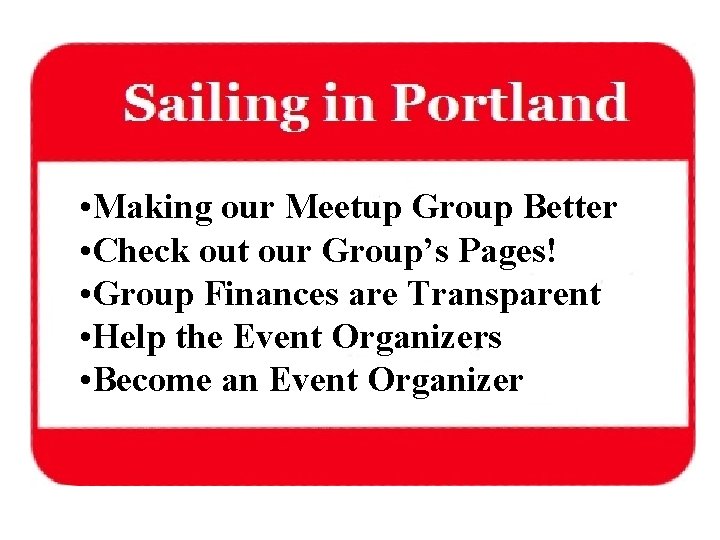  • Making our Meetup Group Better • Check out our Group’s Pages! •