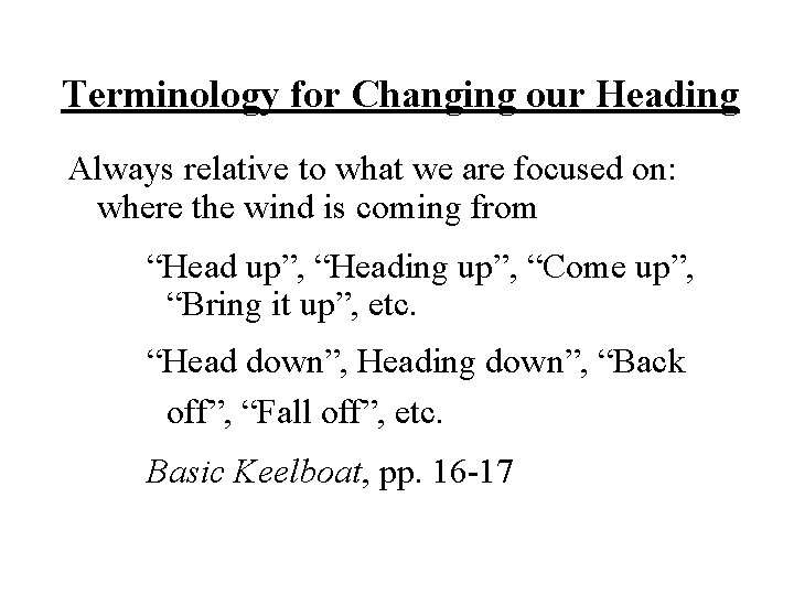 Terminology for Changing our Heading Always relative to what we are focused on: where