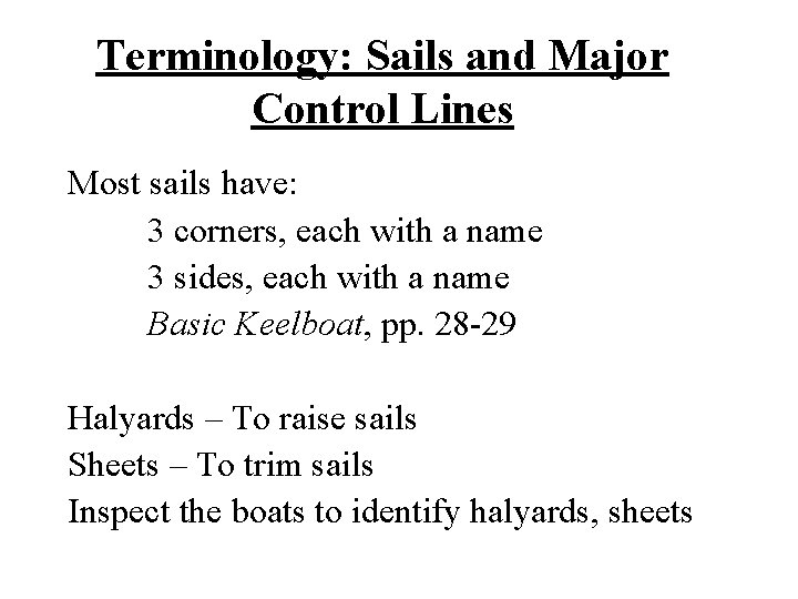 Terminology: Sails and Major Control Lines Most sails have: 3 corners, each with a