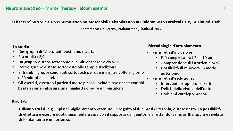 Neuroni specchio – Mirror Therapy : alcuni esempi ‘’Effects of Mirror Neurons Stimulation on