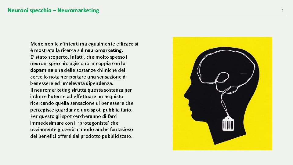 Neuroni specchio – Neuromarketing Meno nobile d’intenti ma egualmente efficace si è mostrata la