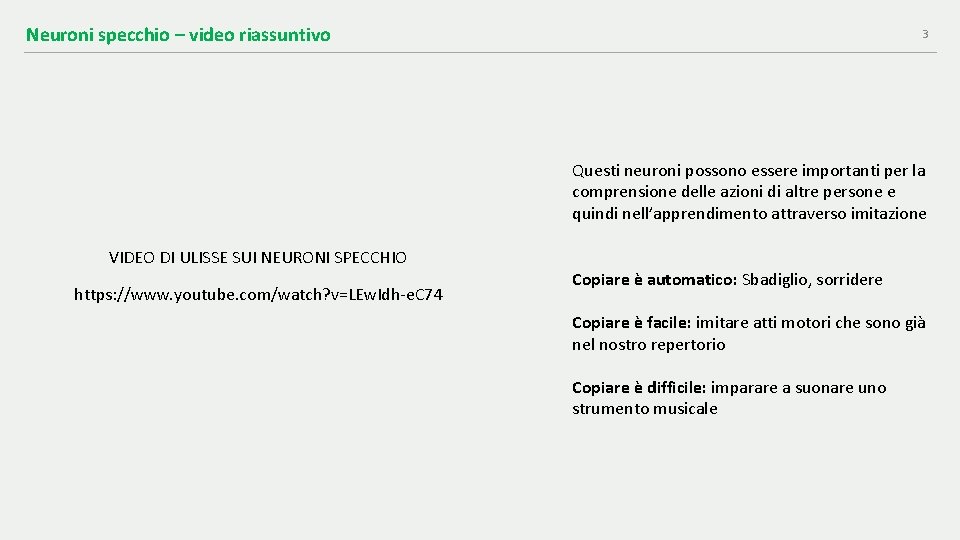 Neuroni specchio – video riassuntivo 3 Questi neuroni possono essere importanti per la comprensione