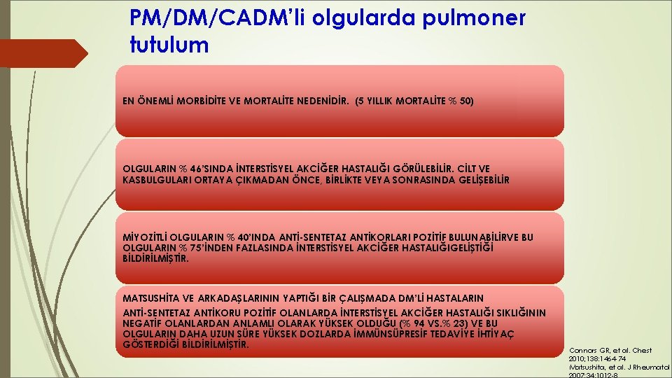 PM/DM/CADM’li olgularda pulmoner tutulum EN ÖNEMLİ MORBİDİTE VE MORTALİTE NEDENİDİR. (5 YILLIK MORTALİTE % PM/DM/CADM’li olgularda pulmoner tutulum EN ÖNEMLİ MORBİDİTE VE MORTALİTE NEDENİDİR. (5 YILLIK MORTALİTE %