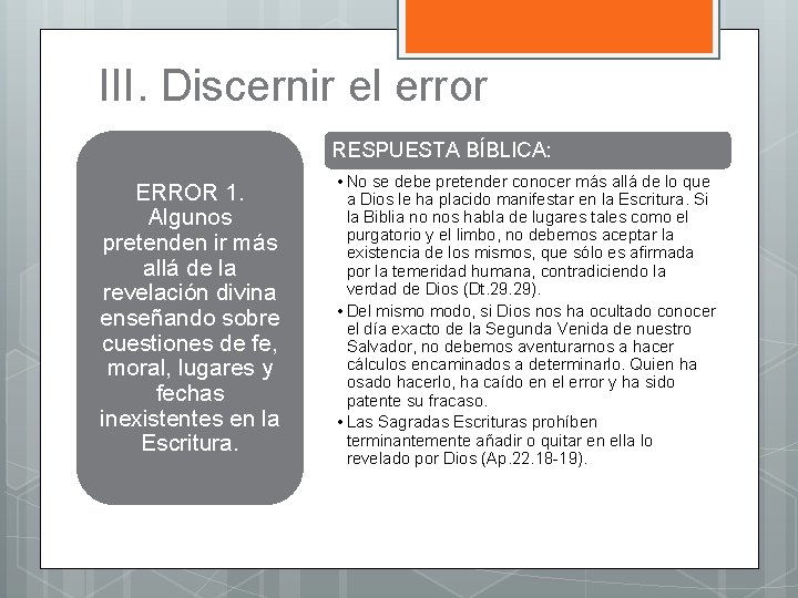 III. Discernir el error RESPUESTA BÍBLICA: ERROR 1. Algunos pretenden ir más allá de