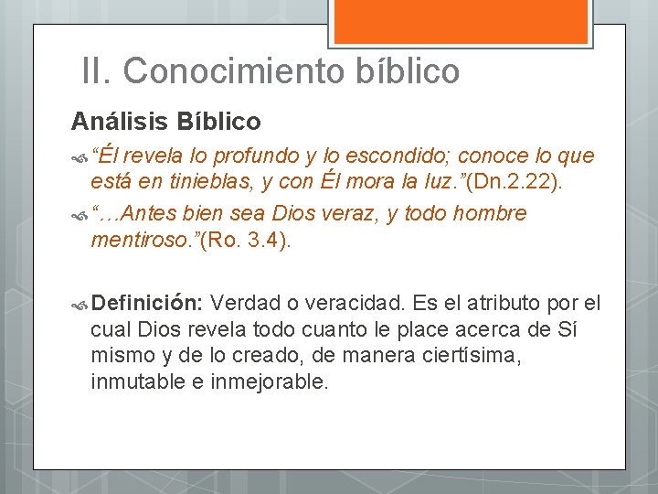 II. Conocimiento bíblico Análisis Bíblico “Él revela lo profundo y lo escondido; conoce lo