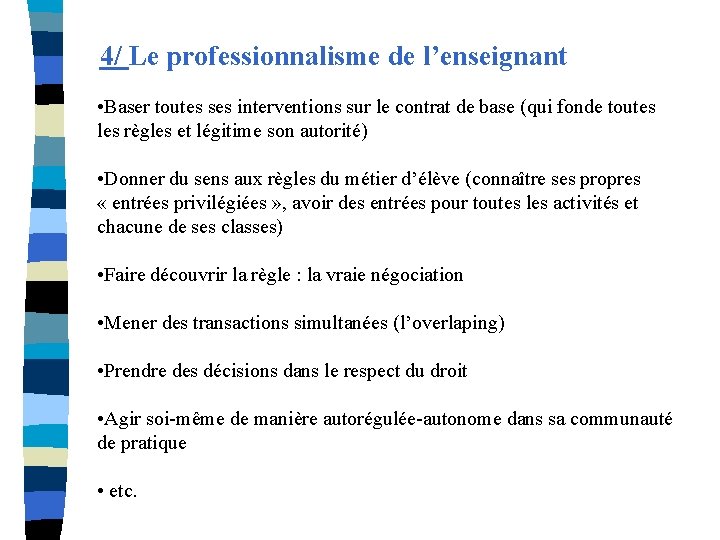 4/ Le professionnalisme de l’enseignant • Baser toutes ses interventions sur le contrat de