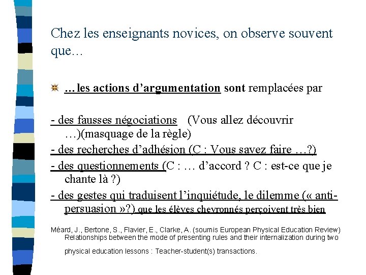 Chez les enseignants novices, on observe souvent que… …les actions d’argumentation sont remplacées par