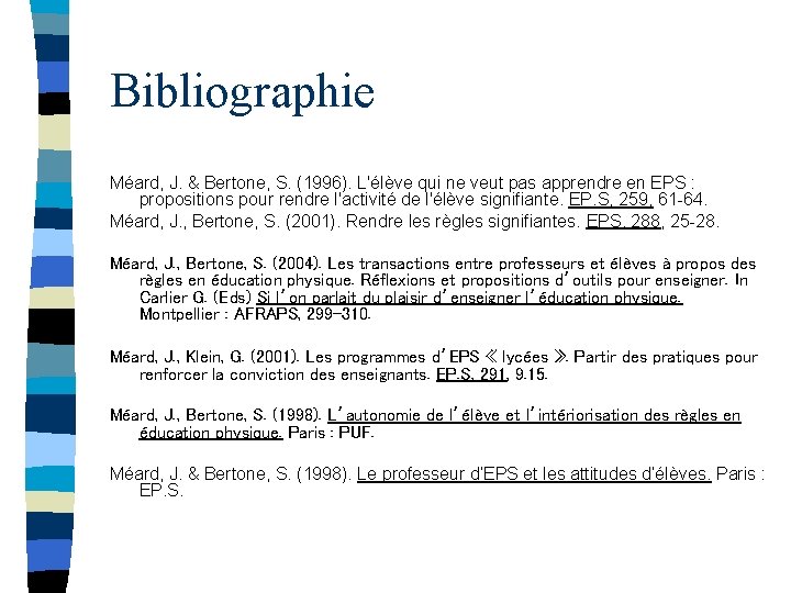 Bibliographie Méard, J. & Bertone, S. (1996). L'élève qui ne veut pas apprendre en