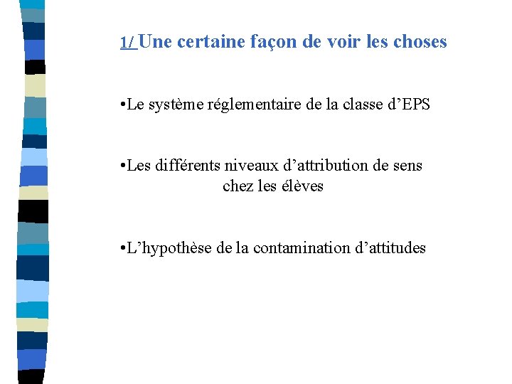 1/ Une certaine façon de voir les choses • Le système réglementaire de la