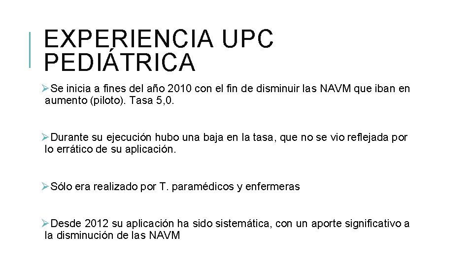 EXPERIENCIA UPC PEDIÁTRICA ØSe inicia a fines del año 2010 con el fin de