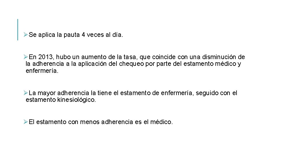 ØSe aplica la pauta 4 veces al día. ØEn 2013, hubo un aumento de