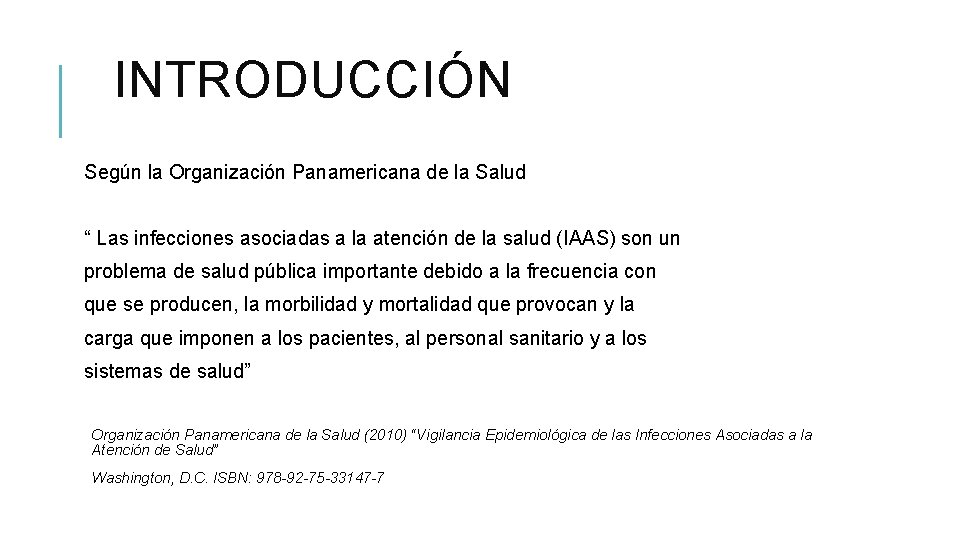 INTRODUCCIÓN Según la Organización Panamericana de la Salud “ Las infecciones asociadas a la