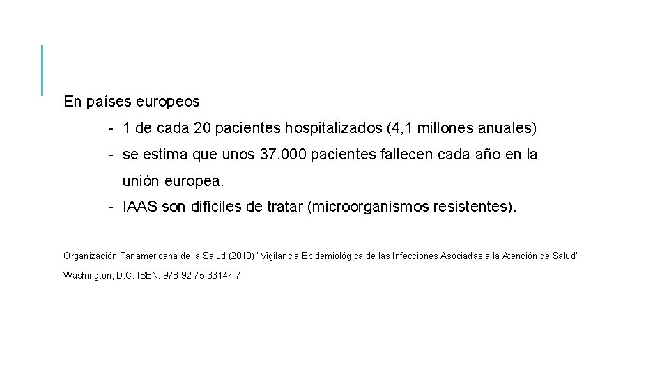 En países europeos - 1 de cada 20 pacientes hospitalizados (4, 1 millones anuales)