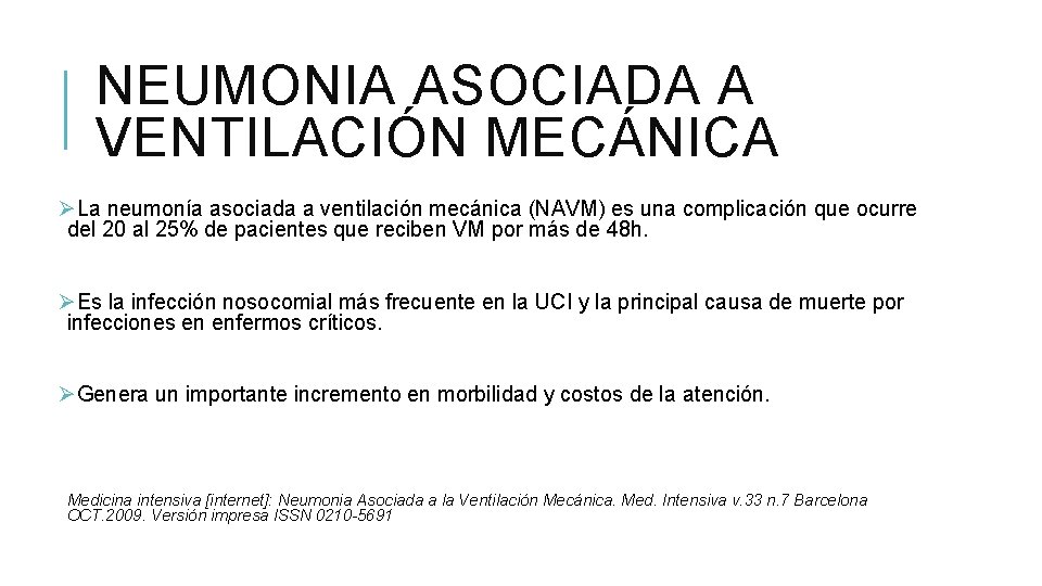 NEUMONIA ASOCIADA A VENTILACIÓN MECÁNICA ØLa neumonía asociada a ventilación mecánica (NAVM) es una