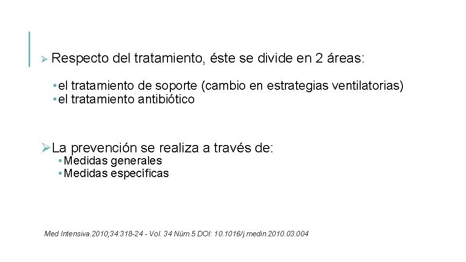 Ø Respecto del tratamiento, éste se divide en 2 áreas: • el tratamiento de