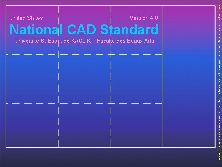 National CAD Standard Université St-Esprit de KASLIK – Faculté des Beaux Arts © 2005.