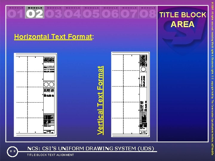 Vertical Text Format AREA Horizontal Text Format: TITLE BLOCK TEXT ALIGNMENT ** NCS: CSI’S