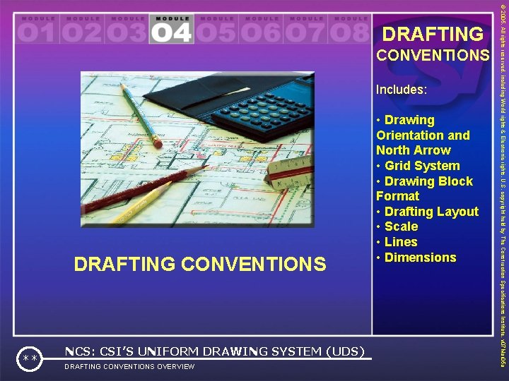 CONVENTIONS Includes: DRAFTING CONVENTIONS ** NCS: CSI’S UNIFORM DRAWING SYSTEM (UDS) DRAFTING CONVENTIONS OVERVIEW