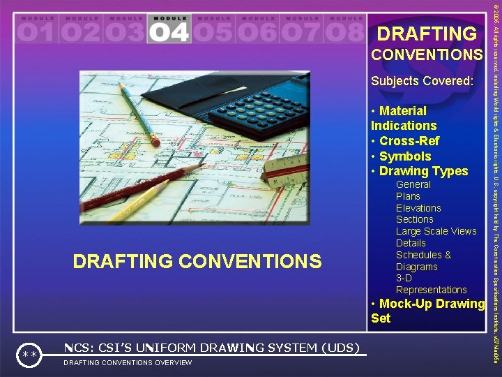 CONVENTIONS Subjects Covered: • Material Indications • Cross-Ref • Symbols • Drawing Types DRAFTING