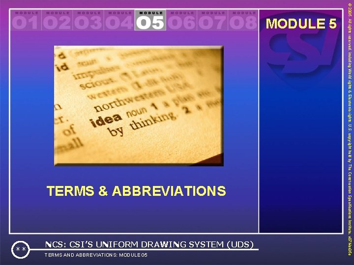TERMS & ABBREVIATIONS TERMS AND ABBREVIATIONS: MODULE 05 ** NCS: CSI’S UNIFORM DRAWING SYSTEM