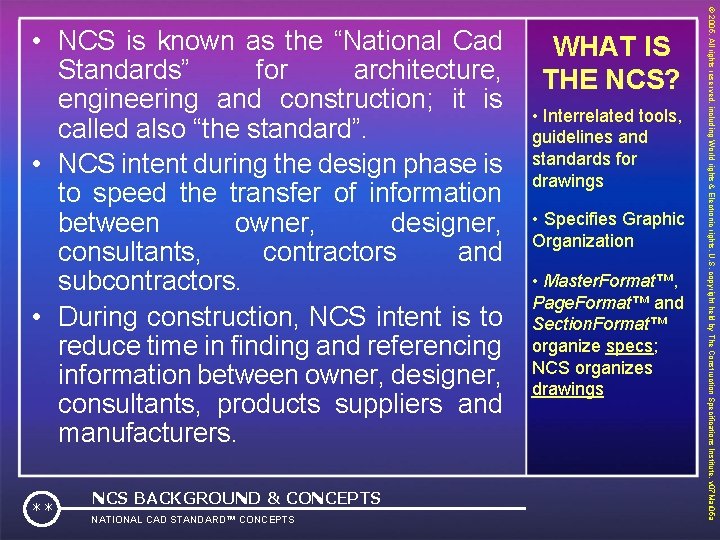 ** NCS BACKGROUND & CONCEPTS NATIONAL CAD STANDARD™ CONCEPTS WHAT IS THE NCS? •
