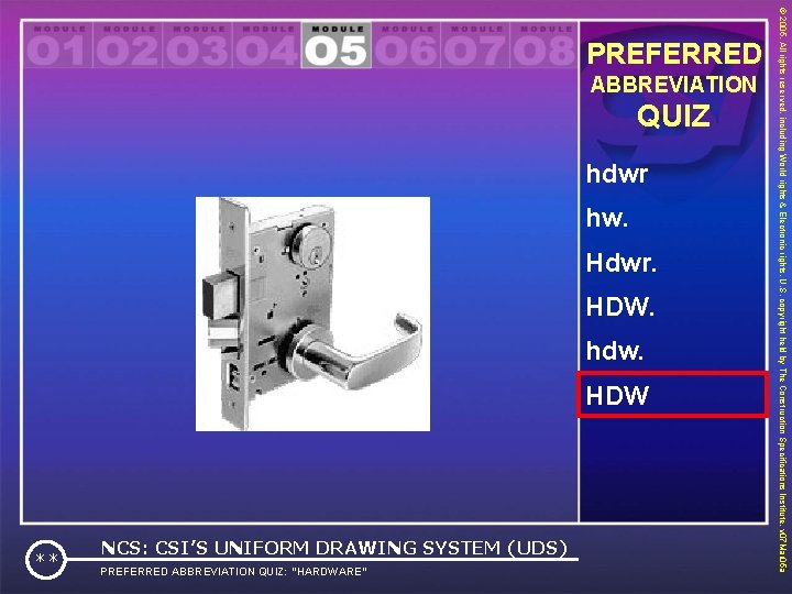 ABBREVIATION QUIZ hdwr hw. Hdwr. HDW. hdw. HDW PREFERRED ABBREVIATION QUIZ: “HARDWARE” ** NCS: