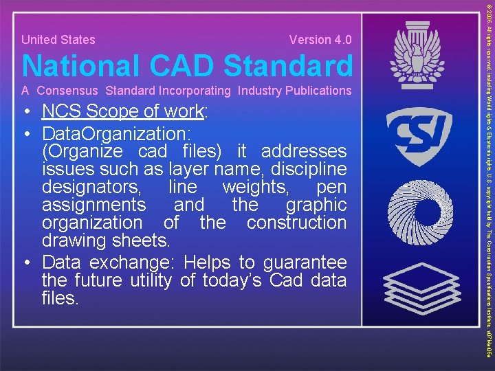  Version 4. 0 National CAD Standard A Consensus Standard Incorporating Industry Publications •