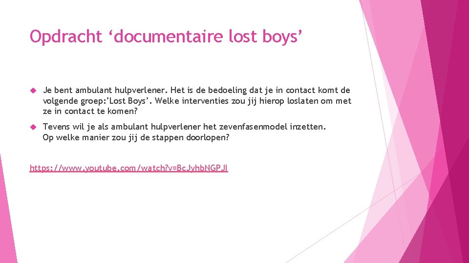 Opdracht ‘documentaire lost boys’ Je bent ambulant hulpverlener. Het is de bedoeling dat je