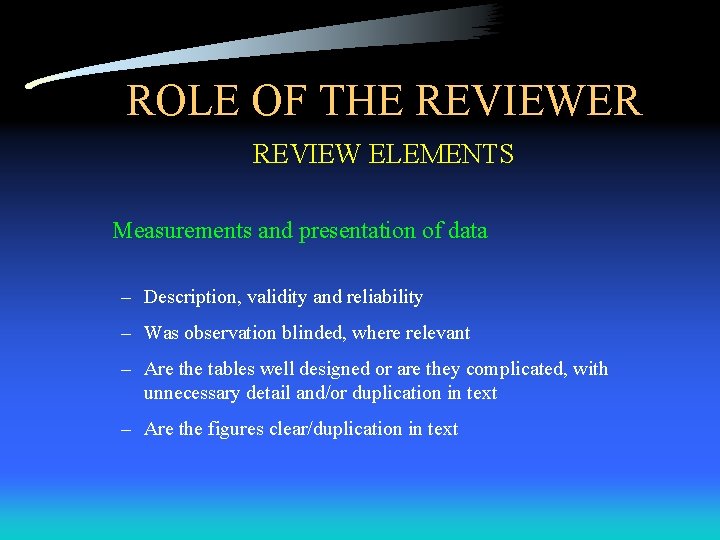 ROLE OF THE REVIEWER REVIEW ELEMENTS Measurements and presentation of data – Description, validity