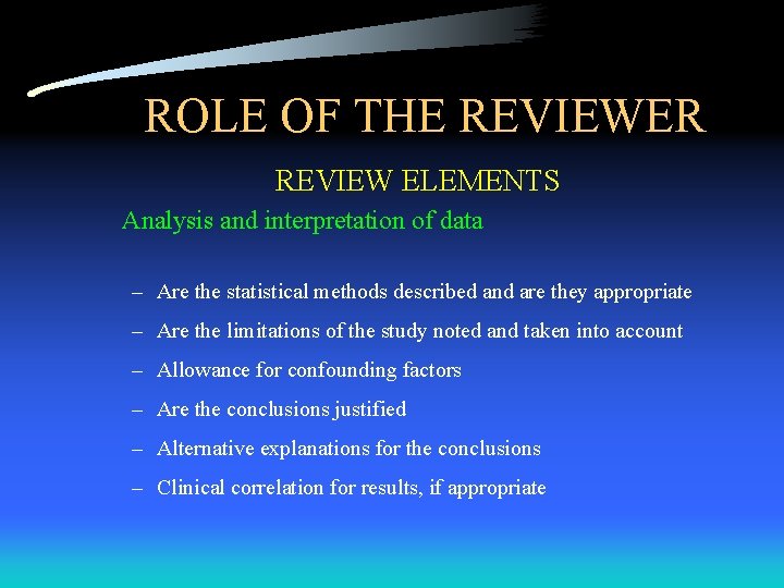 ROLE OF THE REVIEWER REVIEW ELEMENTS Analysis and interpretation of data – Are the ROLE OF THE REVIEWER REVIEW ELEMENTS Analysis and interpretation of data – Are the