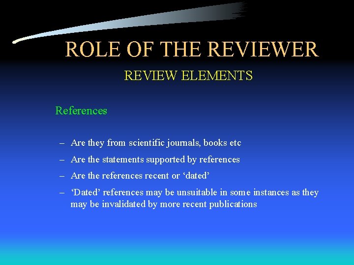 ROLE OF THE REVIEWER REVIEW ELEMENTS References – Are they from scientific journals, books