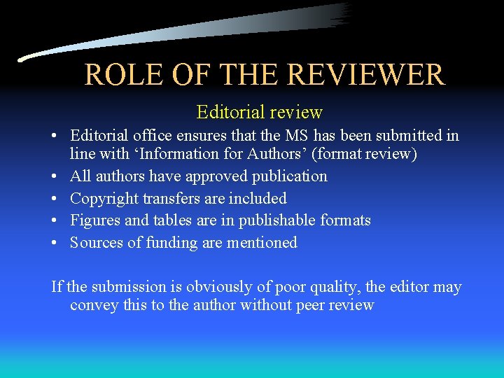 ROLE OF THE REVIEWER Editorial review • Editorial office ensures that the MS has