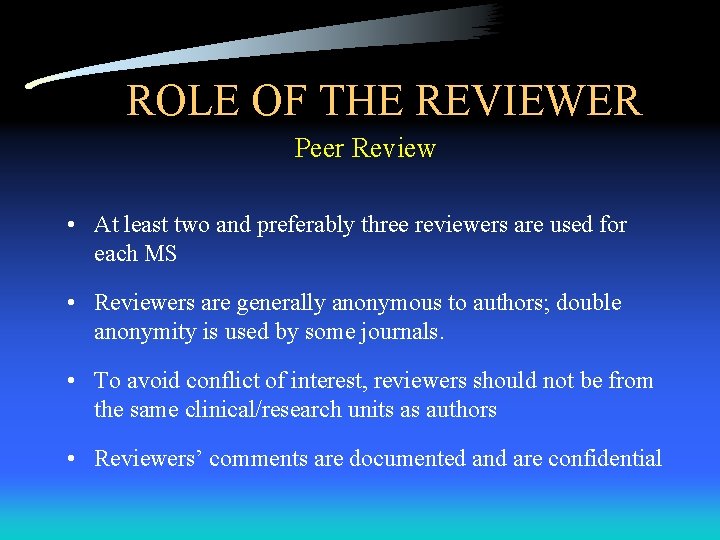 ROLE OF THE REVIEWER Peer Review • At least two and preferably three reviewers ROLE OF THE REVIEWER Peer Review • At least two and preferably three reviewers