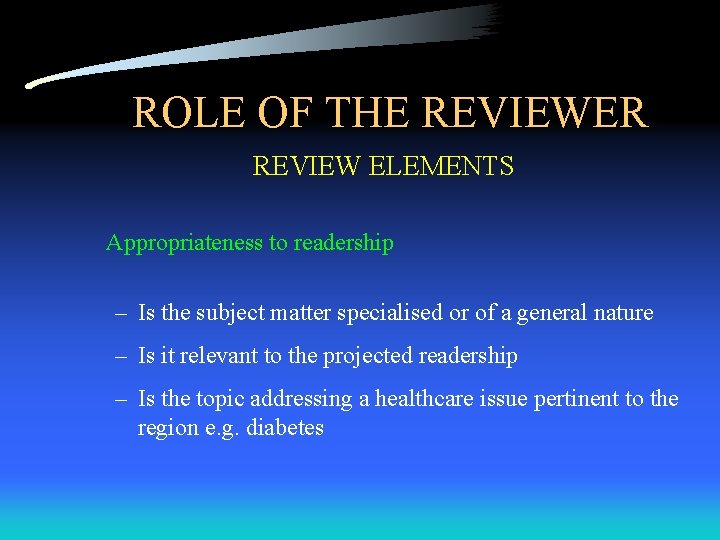 ROLE OF THE REVIEWER REVIEW ELEMENTS Appropriateness to readership – Is the subject matter