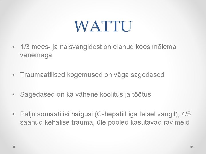 WATTU • 1/3 mees- ja naisvangidest on elanud koos mõlema vanemaga • Traumaatilised kogemused