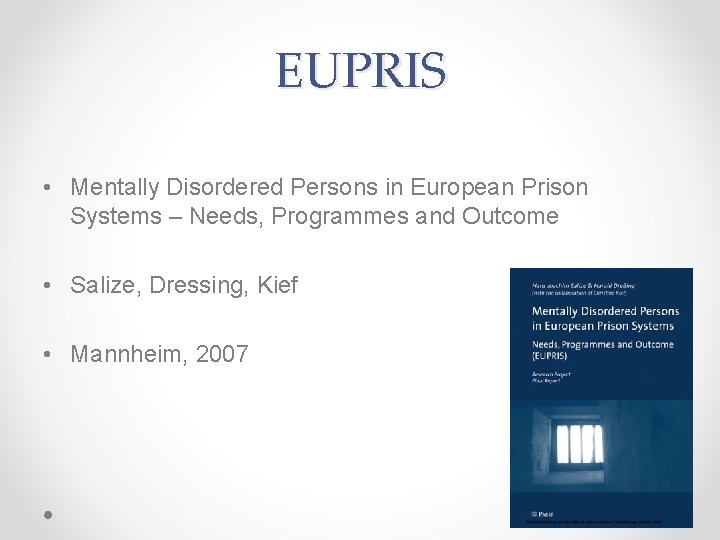 EUPRIS • Mentally Disordered Persons in European Prison Systems – Needs, Programmes and Outcome