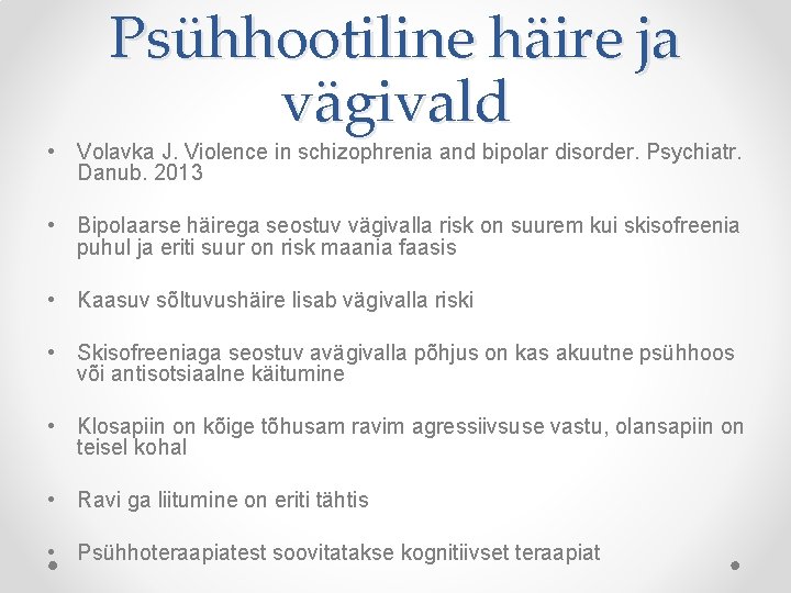 Psühhootiline häire ja vägivald • Volavka J. Violence in schizophrenia and bipolar disorder. Psychiatr.