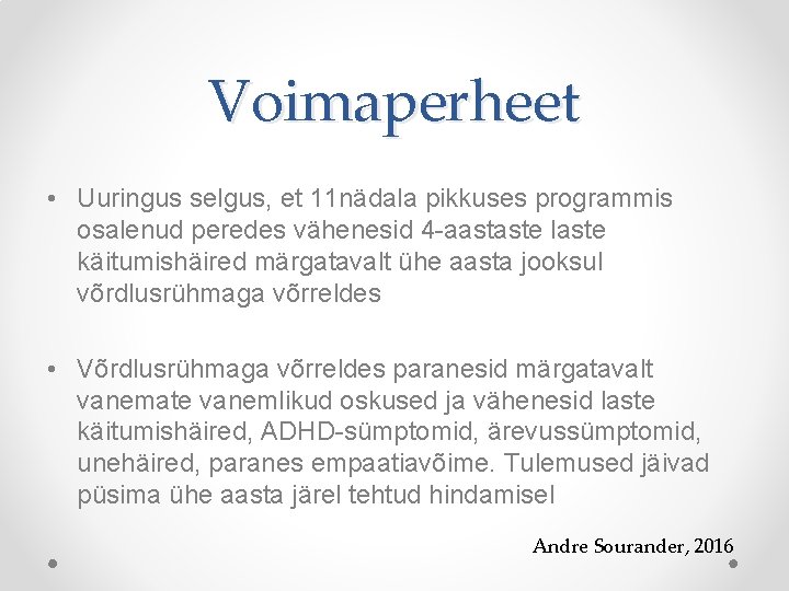 Voimaperheet • Uuringus selgus, et 11 nädala pikkuses programmis osalenud peredes vähenesid 4 -aastaste